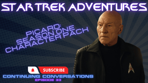 Continuing Conversations 33—Behind the Scenes of the Picard: Season 1 Character Pack
