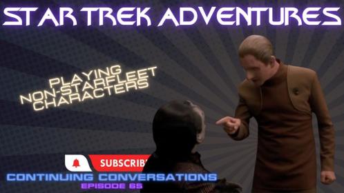 Continuing Conversations 66—From Children to Changelings: The Many Roles You Can Play in Star Trek Adventures
