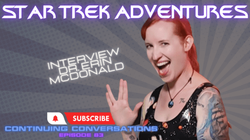 Continuing Conversations 83—Interview with Dr. Erin McDonald, Science Consultant for Star Trek!
