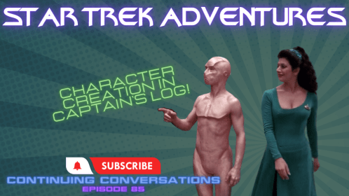Continuing Conversations 85—Character creation in Captain’s Log!