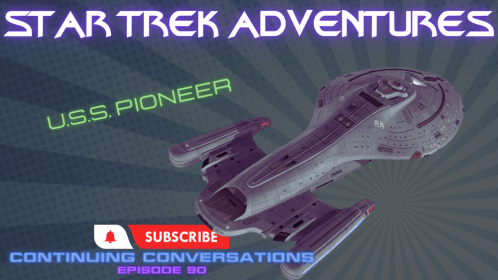 Continuing Conversations 92—Come Meet the Awesome Crew of the U.S.S. Pioneer!