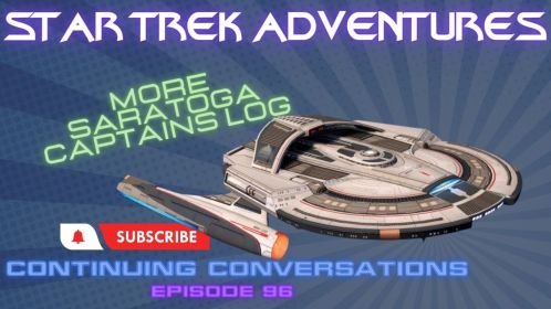 Continuing Conversations 96—More Captain’s Log: USS Saratoga Actual Play