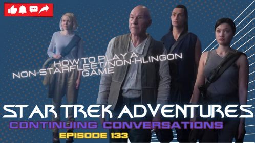 Continuing Conversations 133—How to Play a Non-Starfleet/Non-Klingon Game