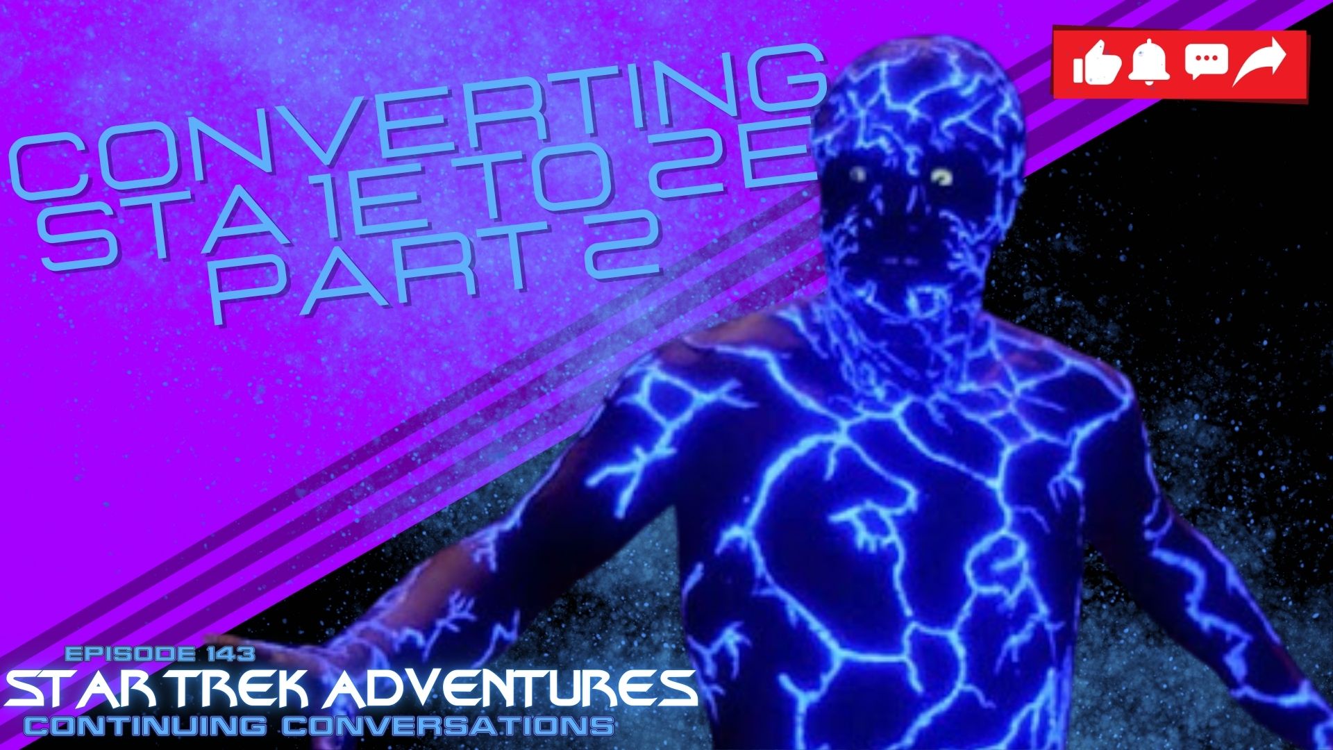 Continuing Conversations 143—Converting Characters and Ships Between 1e and 2e