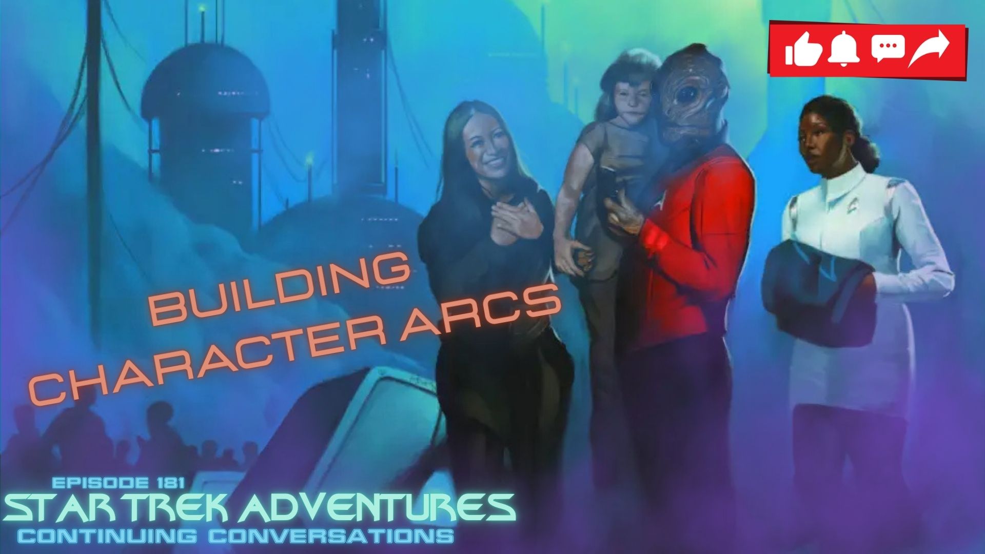 Continuing Conversations 181—How to Build Memorable Character Arcs in your Star Trek Adventures Game!