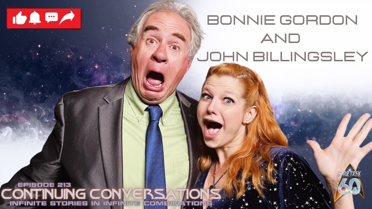 Continuing Conversations 213—Let’s Talk Trek Talks with Bonnie Gordon and John Billingsley!