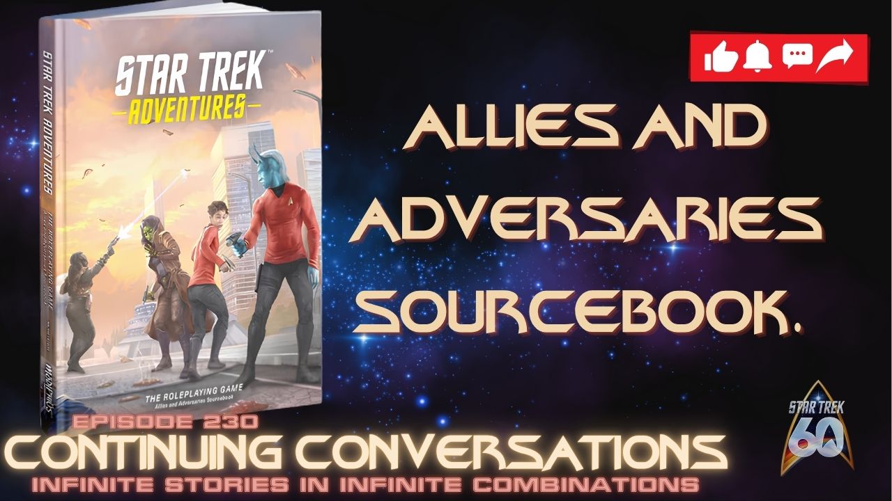Continuing Conversations 230–Star Trek Adventures Allies and Adversaries Sourcebook! Yay!