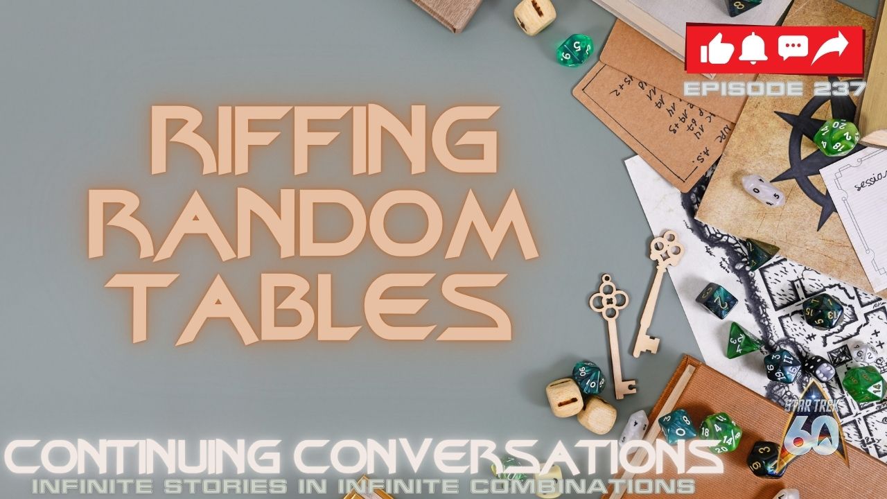 Continuing Conversations 237–Riffing on Random Tables